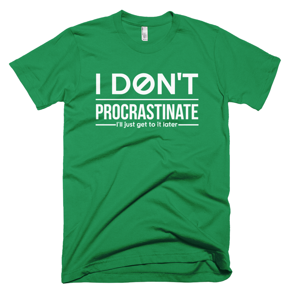 I Don't Procrastinate